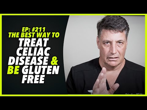 Ep:211 THE BEST WAY TO TREAT CELIAC DISEASE AND BE GLUTEN FREE